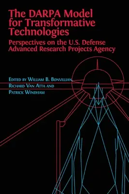 Le modèle DARPA pour les technologies transformatrices : Perspectives de l'Agence américaine pour les projets de recherche avancée en matière de défense - The DARPA Model for Transformative Technologies: Perspectives on the U.S. Defense Advanced Research Projects Agency