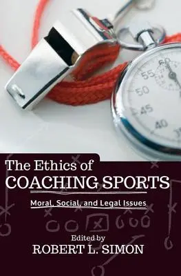 L'éthique de l'entraînement sportif : Questions morales, sociales et juridiques - The Ethics of Coaching Sports: Moral, Social, and Legal Issues