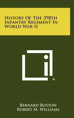 Histoire du 398e régiment d'infanterie pendant la Seconde Guerre mondiale - History Of The 398th Infantry Regiment In World War II