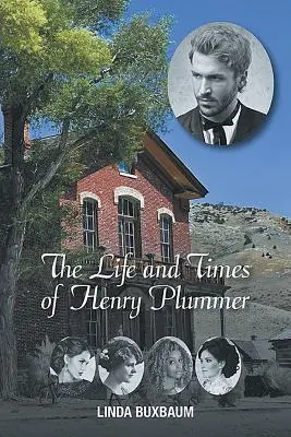 La vie et l'époque d'Henry Plummer - The Life and Times of Henry Plummer