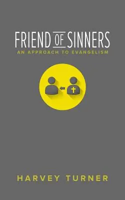 L'ami des pécheurs : Une approche de l'évangélisation - Friend of Sinners: An Approach to Evangelism