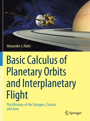 Calcul de base des orbites planétaires et des vols interplanétaires : Les missions des Voyagers, de Cassini et de Juno - Basic Calculus of Planetary Orbits and Interplanetary Flight: The Missions of the Voyagers, Cassini, and Juno