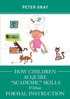 Comment les enfants acquièrent-ils des compétences académiques sans instruction formelle ? - How Children Acquire Academic