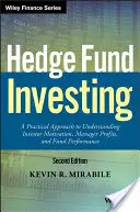 Hedge Fund Investing : Une approche pratique pour comprendre la motivation des investisseurs, les profits des gestionnaires et la performance des fonds - Hedge Fund Investing: A Practical Approach to Understanding Investor Motivation, Manager Profits, and Fund Performance