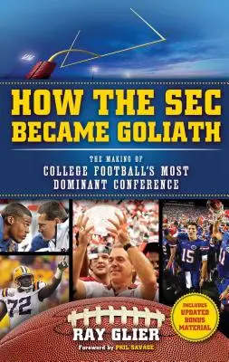 Comment la SEC est devenue Goliath : La création de la conférence la plus dominante du football universitaire - How the SEC Became Goliath: The Making of College Football's Most Dominant Conference