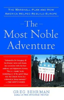 La plus noble des aventures : Le Plan Marshall et comment l'Amérique a aidé à reconstruire l'Europe - The Most Noble Adventure: The Marshall Plan and How America Helped Rebuild Europe