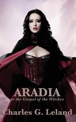 Aradia ou l'Évangile des sorcières - Aradia or the Gospel of the Witches