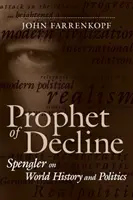 Prophète du déclin : Spengler sur l'histoire et la politique mondiales - Prophet of Decline: Spengler on World History and Politics