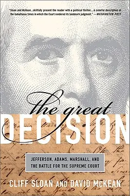 La grande décision : Jefferson, Adams, Marshall et la bataille pour la Cour suprême - The Great Decision: Jefferson, Adams, Marshall, and the Battle for the Supreme Court