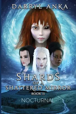 Éclats d'un miroir brisé Livre II : Nocturne - Shards of a Shattered Mirror Book II: Nocturnal