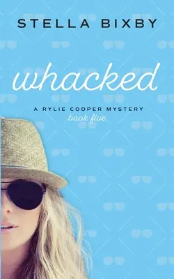 Whacked : Un mystère de Rylie Cooper - Whacked: A Rylie Cooper Mystery