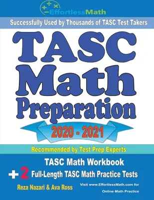 Préparation au test de mathématiques TASC 2020 - 2021 : Manuel de mathématiques TASC + 2 tests pratiques complets de mathématiques TASC - TASC Math Preparation 2020 - 2021: TASC Math Workbook + 2 Full-Length TASC Math Practice Tests