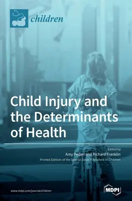 Blessures chez l'enfant et déterminants de la santé - Child Injury and the Determinants of Health