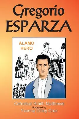 Gregorio Esparza : Héros de l'Alamo - Gregorio Esparza: Alamo Hero