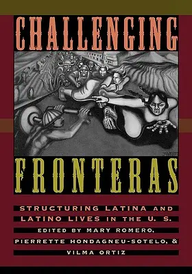 Remettre en question les frontières : Structurer la vie des latinos et des latino-américains aux États-Unis - Challenging Fronteras: Structuring Latina and Latino Lives in the U.S.