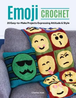 Emoji Crochet : 20 projets faciles à réaliser exprimant l'attitude et le style - Emoji Crochet: 20 Easy-To-Make Projects Expressing Attitude & Style