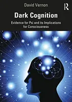 Dark Cognition : Les preuves de l'existence du psi et ses implications pour la conscience - Dark Cognition: Evidence for Psi and Its Implications for Consciousness