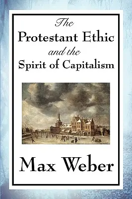 L'éthique protestante et l'esprit du capitalisme - The Protestant Ethic and the Spirit of Capitalism