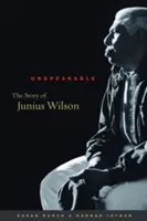 Unspeakable : L'histoire de Junius Wilson - Unspeakable: The Story of Junius Wilson