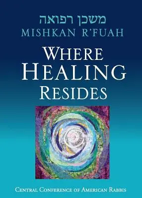 Mishkan R'fuah : Là où réside la guérison - Mishkan R'fuah: Where Healing Resides