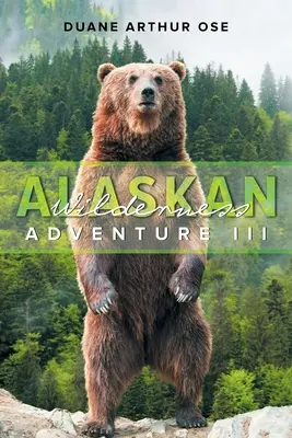 L'aventure dans la nature en Alaska : Livre 3 - Alaskan Wilderness Adventure: Book 3