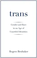 Trans : Genre et race à l'ère des identités en suspens - Trans: Gender and Race in an Age of Unsettled Identities