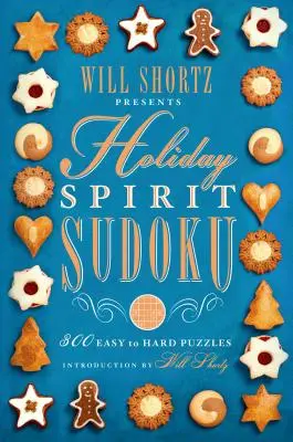 Will Shortz présente le Sudoku de l'esprit des fêtes : 300 grilles de niveau facile à difficile - Will Shortz Presents Holiday Spirit Sudoku: 300 Easy to Hard Puzzles