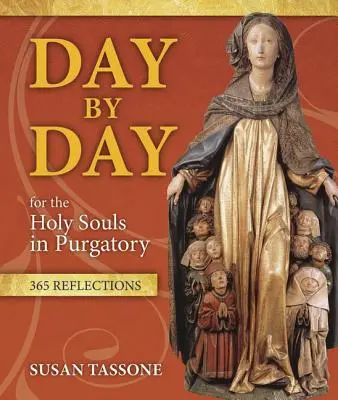 Jour après jour pour les saintes âmes du purgatoire : 365 réflexions - Day by Day for the Holy Souls in Purgatory: 365 Reflections