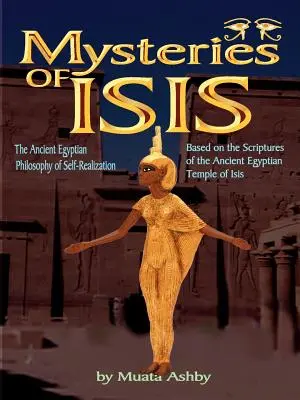Mystères d'Isis : Philosophie égyptienne ancienne de la réalisation de soi et de l'illumination - Mysteries of Isis: Ancient Egyptian Philosophy of Self-Realization and Enlightenment