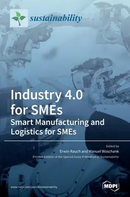 Industrie 4.0 pour les PME - Fabrication et logistique intelligentes pour les PME - Industry 4.0 for SMEs - Smart Manufacturing and Logistics for SMEs