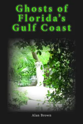 Fantômes de la côte du Golfe de Floride - Ghosts of Florida's Gulf Coast