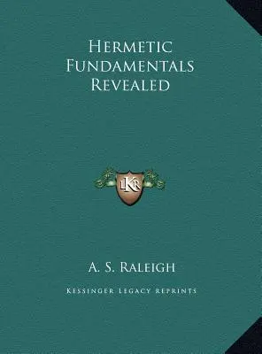 Les fondements de l'hermétisme révélés - Hermetic Fundamentals Revealed