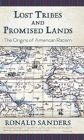 Tribus perdues et terres promises : Les origines du racisme américain - Lost Tribes and Promised Lands: The Origins of American Racism