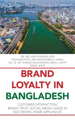 Fidélité à la marque au Bangladesh : Satisfaction du client, confiance dans la marque, utilisation des médias sociaux pour les appareils ménagers électroniques - Brand Loyalty in Bangladesh: Customer Satisfaction, Brand Trust, Social Media Usage in Electronic Home Appliances