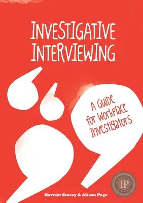 Interviews d'investigation - Un guide pour les enquêteurs sur le lieu de travail - Investigative Interviewing - A Guide for Workplace Investigators