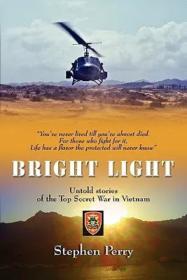 Bright Light : Histoires inédites de la guerre ultrasecrète au Viêt Nam - Bright Light: Untold Stories of the Top Secret War in Vietnam