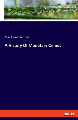 Histoire des crimes monétaires - A History Of Monetary Crimes