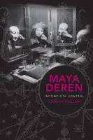 Maya Deren : Contrôle incomplet - Maya Deren: Incomplete Control