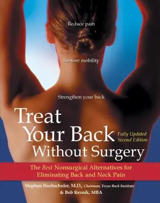 Traiter votre dos sans chirurgie : Les meilleures alternatives non chirurgicales pour éliminer les douleurs dorsales et cervicales - Treat Your Back Without Surgery: The Best Nonsurgical Alternatives for Eliminating Back and Neck Pain