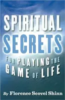 Secrets spirituels pour jouer le jeu de la vie - Spiritual Secrets for Playing the Game of Life