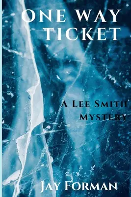 One Way Ticket : Un mystère de Lee Smith - One Way Ticket: A Lee Smith Mystery