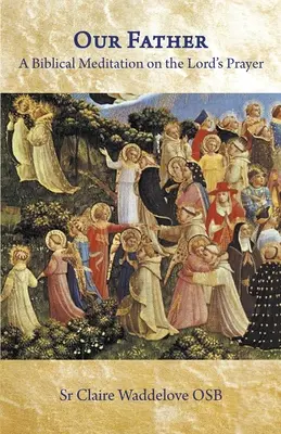 Notre Père. Une méditation biblique sur le Notre Père - Our Father. A Biblical Meditation on the Lord's Prayer
