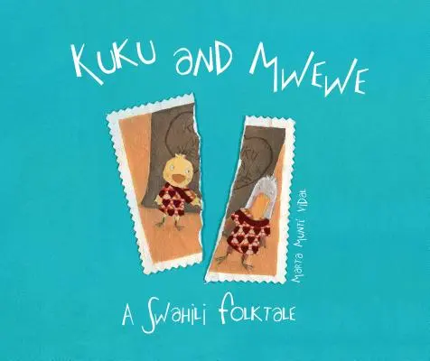 Kuku et Mwewe - Un conte populaire swahili : Un conte populaire swahili - Kuku and Mwewe - A Swahili Folktale: A Swahili Folktale