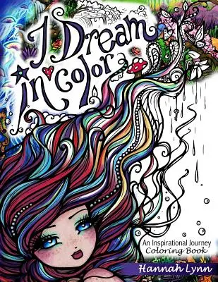 I Dream in Color : un livre de coloriage sur l'inspiration et le voyage - I Dream in Color: An Inspirational Journey Coloring Book