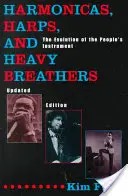 Harmonicas, Harps et Heavy Breathers : L'évolution de l'instrument du peuple, édition mise à jour (Mise à jour) - Harmonicas, Harps and Heavy Breathers: The Evolution of the People's Instrument, Updated Edition (Updated)