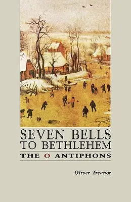 Sept cloches pour Bethléem : Les antiennes O - Seven Bells to Bethlehem: The O Antiphons