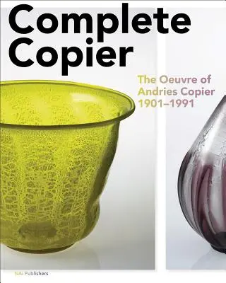 Copieur complet : L'œuvre de A.O. Copier 1901-1991 - Complete Copier: The Oeuvre of A.O. Copier 1901-1991