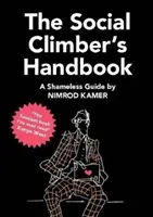 Le manuel du grimpeur social : Un guide éhonté - The Social Climber's Handbook: A Shameless Guide