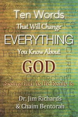 Dix mots qui changeront tout ce que vous savez sur Dieu : Voir Dieu tel qu'il est vraiment - Ten Words That Will Change Everything You Know about God: Seeing God as He Really Is