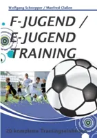 F-Jugend / E-Jugendtraining : 20 formations complètes - F-Jugend / E-Jugendtraining: 20 komplette Trainingseinheiten